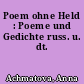 Poem ohne Held : Poeme und Gedichte russ. u. dt.