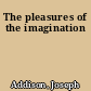 The pleasures of the imagination