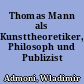 Thomas Mann als Kunsttheoretiker, Philosoph und Publizist