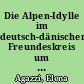 Die Alpen-Idylle im deutsch-dänischen Freundeskreis um 1800 zwischen literarischer Tradition und Krise des Genres