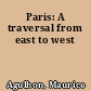 Paris: A traversal from east to west