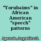 "Yorubaims" in African American "speech" patterns