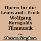 Opern für die Leinwand : Erich Wolfgang Korngolds Filmmusik im Hollywood-Melodrama