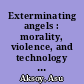 Exterminating angels : morality, violence, and technology in the Gulf War