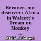 Recover, not discover : Africa in Walcott's Dream on Monkey Mountain and Philip's Looking for Livingstone