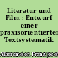 Literatur und Film : Entwurf einer praxisorientierten Textsystematik