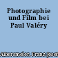 Photographie und Film bei Paul Valéry