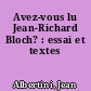 Avez-vous lu Jean-Richard Bloch? : essai et textes