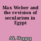 Max Weber and the revision of secularism in Egypt