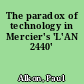 The paradox of technology in Mercier's 'L'AN 2440'