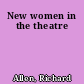New women in the theatre