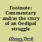 Footnote: Commentary and/as the story of an Oedipal struggle