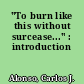 "To burn like this without surcease..." : introduction