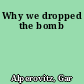 Why we dropped the bomb