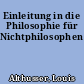 Einleitung in die Philosophie für Nichtphilosophen