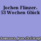 Jochen Flinzer. 53 Wochen Glück
