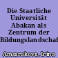 Die Staatliche Universität Abakan als Zentrum der Bildungslandschaft Chakassien
