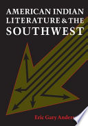 American Indian literature and the southwest : contexts and dispositions
