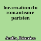Incarnation du romantisme parisien