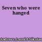 Seven who were hanged