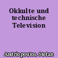 Okkulte und technische Television