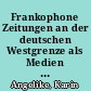 Frankophone Zeitungen an der deutschen Westgrenze als Medien des Kulturtransfers