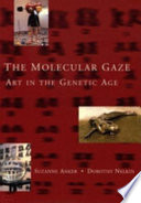 The molecular gaze : art in the genetic age