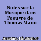 Notes sur la Musique dans l'oeuvre de Thomas Mann