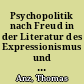 Psychopolitik nach Freud in der Literatur des Expressionismus und der Avantgarde