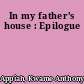 In my father's house : Epilogue