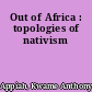 Out of Africa : topologies of nativism