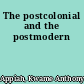 The postcolonial and the postmodern