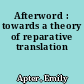 Afterword : towards a theory of reparative translation