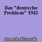 Das "deutsche Problem" 1945
