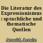 Die Literatur des Expressionismus : sprachliche und thematische Quellen