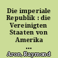 Die imperiale Republik : die Vereinigten Staaten von Amerika und die übrige Welt seit 1945