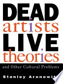 Dead artists, live theories, and other cultural problems