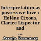 Interpretation as possessive love : Hélène Cixous, Clarice Lispector and the ambivalence of fidelity