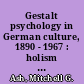 Gestalt psychology in German culture, 1890 - 1967 : holism and the quest for objectivity