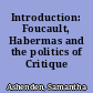 Introduction: Foucault, Habermas and the politics of Critique