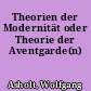 Theorien der Modernität oder Theorie der Aventgarde(n)