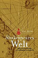 Shakespeares Welt : was man wissen muß, um Shakespeare zu verstehen