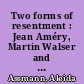 Two forms of resentment : Jean Améry, Martin Walser and german memorial culture
