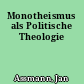 Monotheismus als Politische Theologie