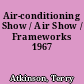 Air-conditioning Show / Air Show / Frameworks 1967