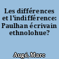 Les différences et l'indifférence: Paulhan écrivain ethnolohue?