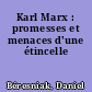 Karl Marx : promesses et menaces d'une étincelle