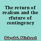 The return of realism and the rfuture of contingency