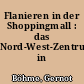 Flanieren in der Shoppingmall : das Nord-West-Zentrum in Frankfurt