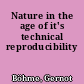 Nature in the age of it's technical reproducibility